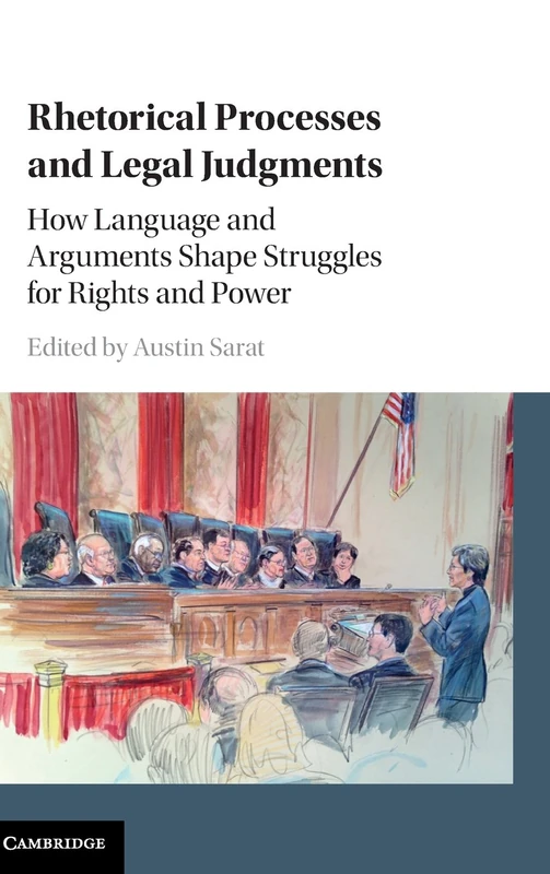 Rhetorical Processes and Legal Judgments: How Language and Arguments Shape Struggles for Rights and Power