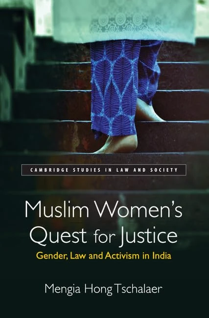 Muslim Women's Quest for Justice: Gender, Law and Activism in India (Cambridge Studies in Law and Society)