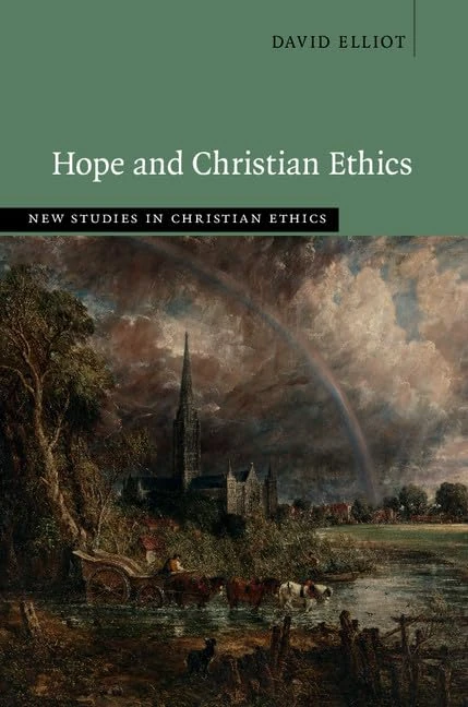 Hope and Christian Ethics (New Studies in Christian Ethics)