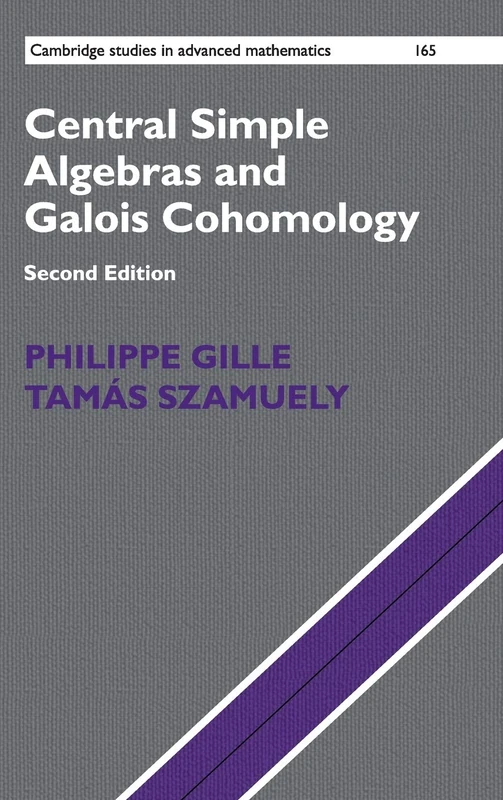 Central Simple Algebras and Galois Cohomology: 165 (Cambridge Studies in Advanced Mathematics, Series Number 165)