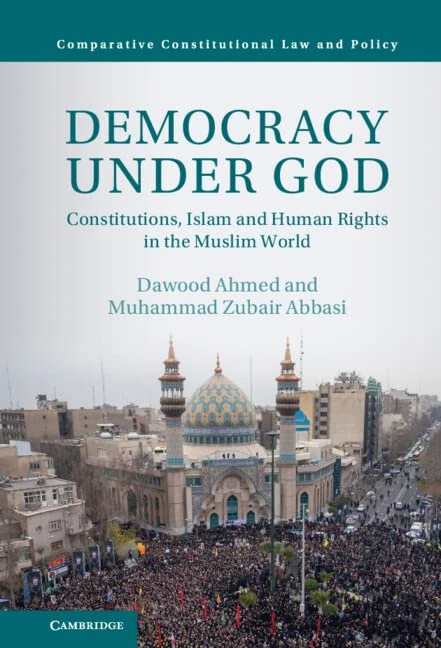 Democracy under God: Constitutions, Islam and Human Rights in the Muslim World (Comparative Constitutional Law and Policy)