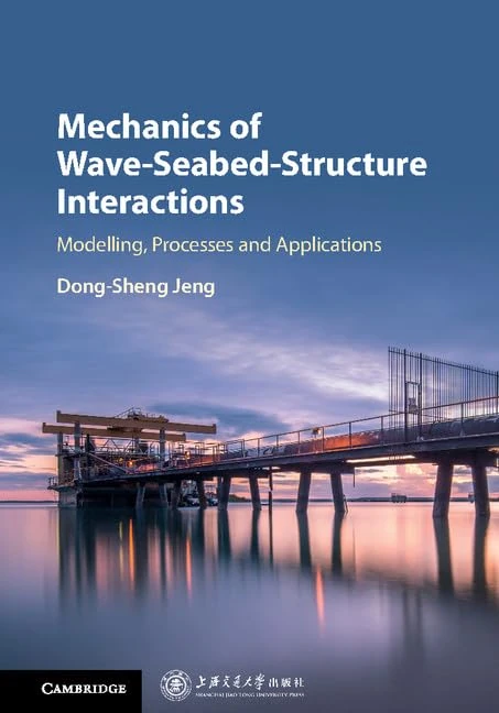 Mechanics of Wave-Seabed-Structure Interactions - Cambridge Press