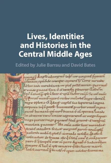 Lives, Identities and Histories in the Central Middle Ages: England, Normandy and Northern France