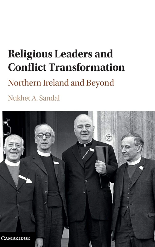 Religious Leaders and Conflict Transformation: Northern Ireland and Beyond
