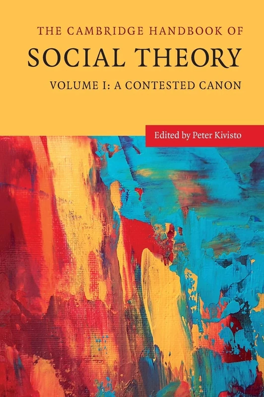 The Cambridge Handbook of Social Theory: Volume I: A Contested Canon