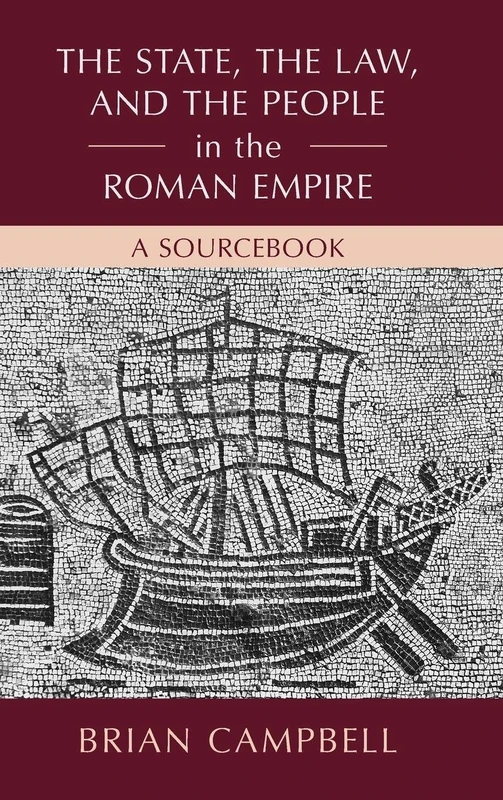 The State, the Law, and the People in the Roman Empire: A Sourcebook