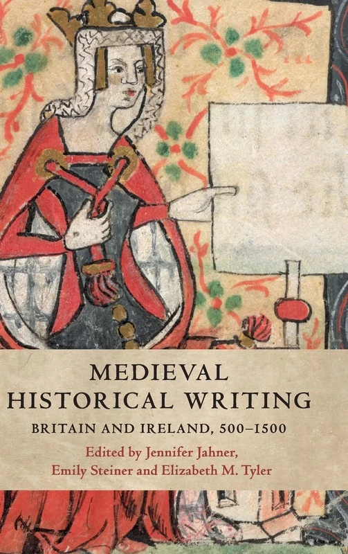 Medieval Historical Writing: Britain and Ireland, 500–1500
