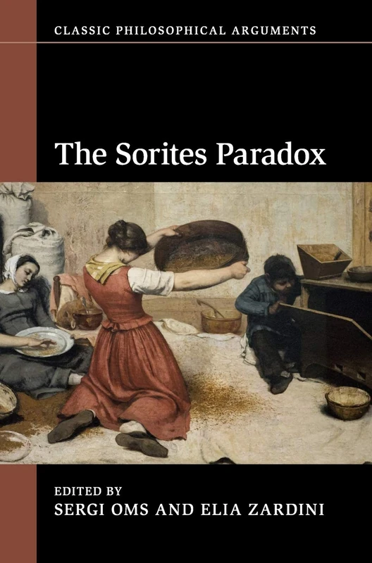 The Sorites Paradox (Classic Philosophical Arguments)