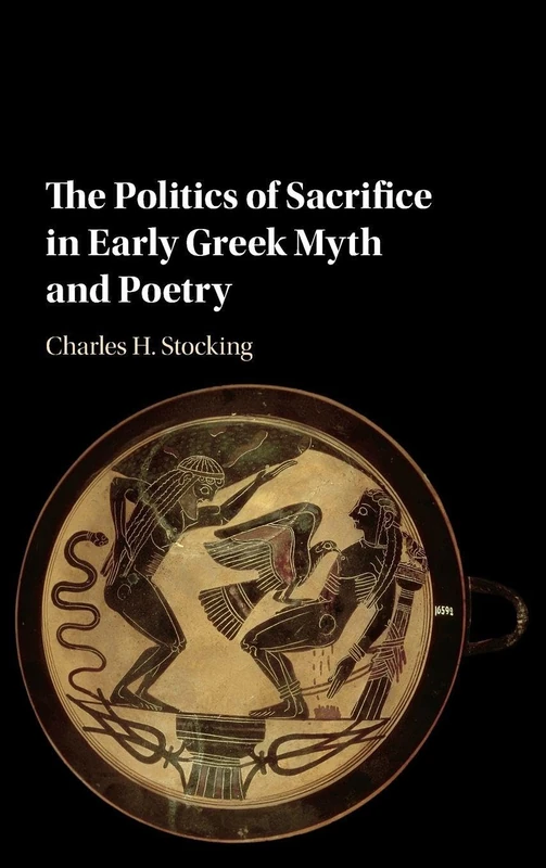 The Politics of Sacrifice in Early Greek Myth and Poetry