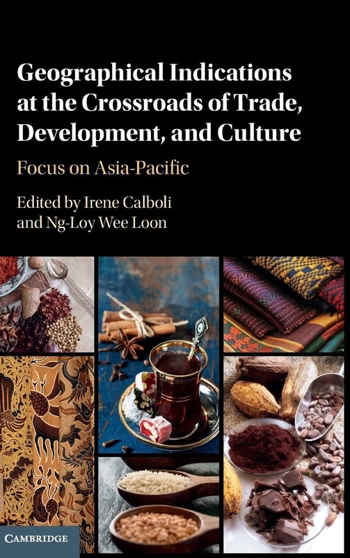 Geographical Indications at the Crossroads of Trade, Development, and Culture: Focus on Asia-Pacific