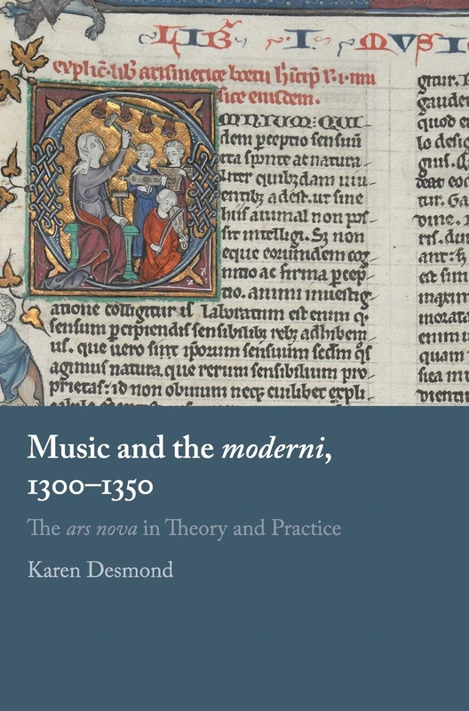 Music and the moderni, 1300–1350: The ars nova in Theory and Practice
