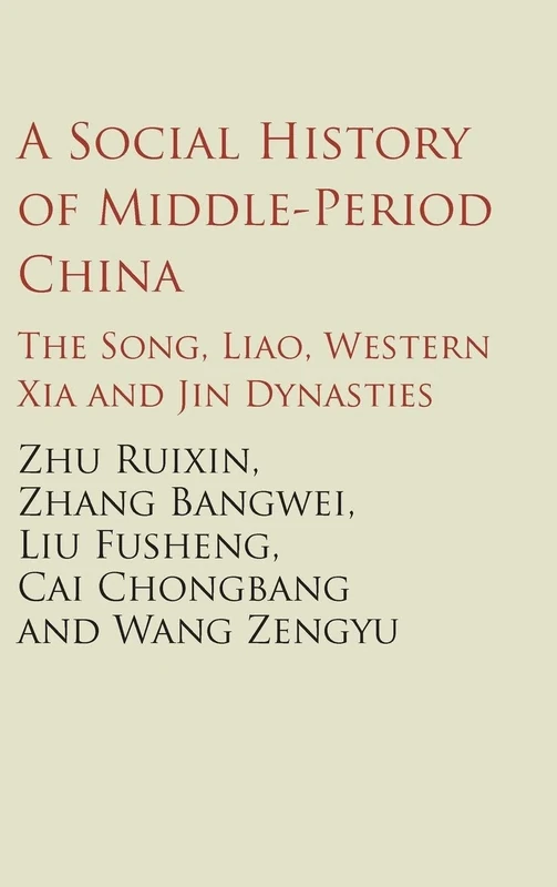A Social History of Middle-Period China: The Song, Liao, Western Xia and Jin Dynasties (The Cambridge China Library)
