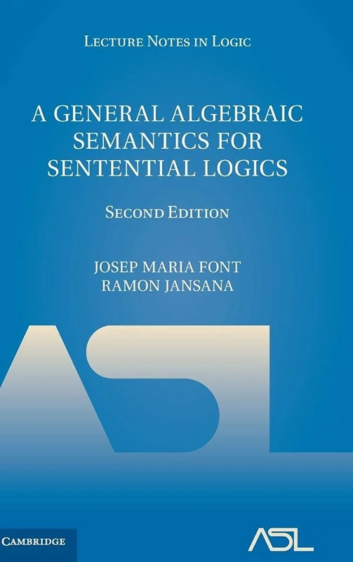A General Algebraic Semantics for Sentential Logics: 7 (Lecture Notes in Logic, Series Number 7)