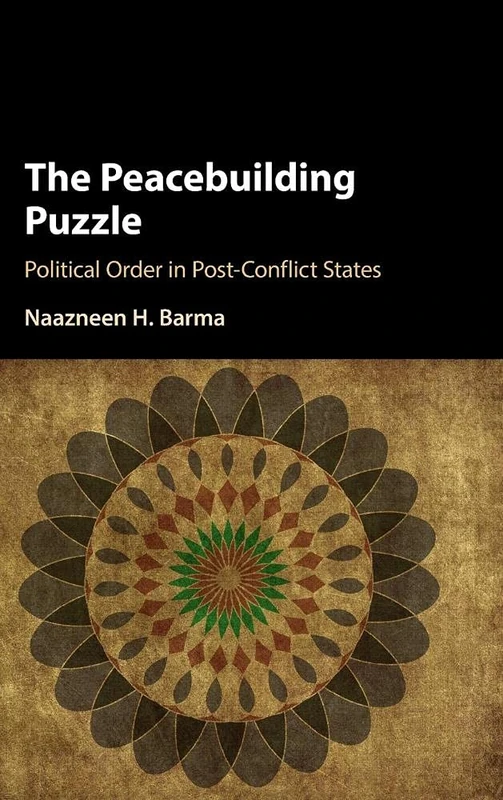 The Peacebuilding Puzzle: Political Order in Post-Conflict States