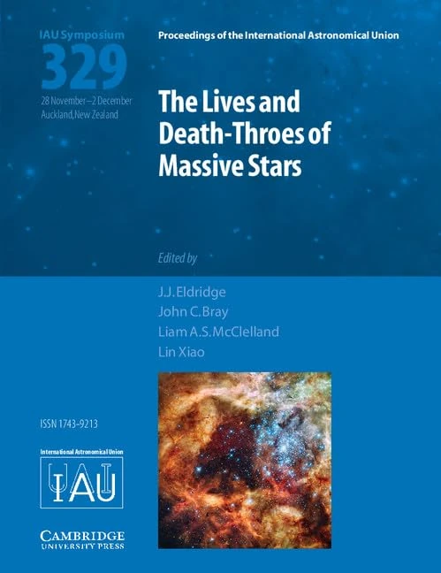 The Lives and Death-Throes of Massive Stars (IAU S329) (Proceedings of the International Astronomical Union Symposia and Colloquia)