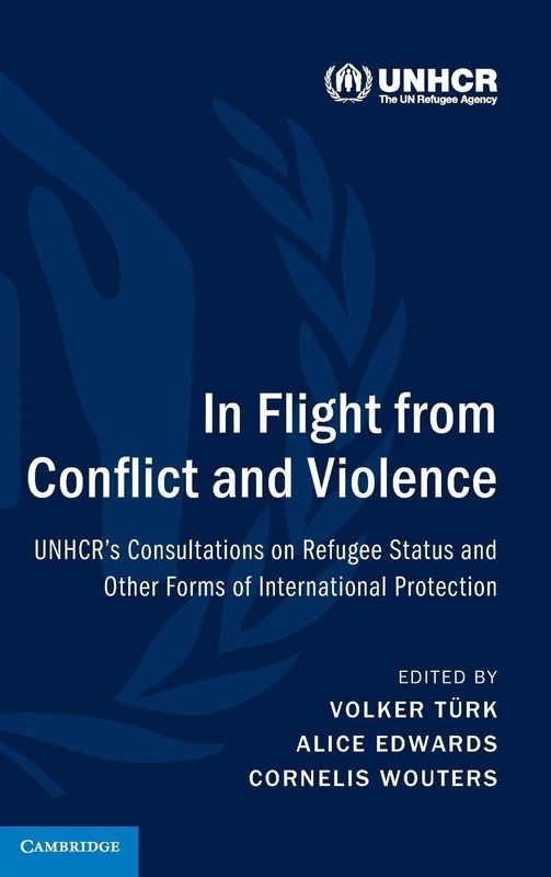 In Flight from Conflict and Violence: UNHCR's Consultations on Refugee Status and Other Forms of International Protection