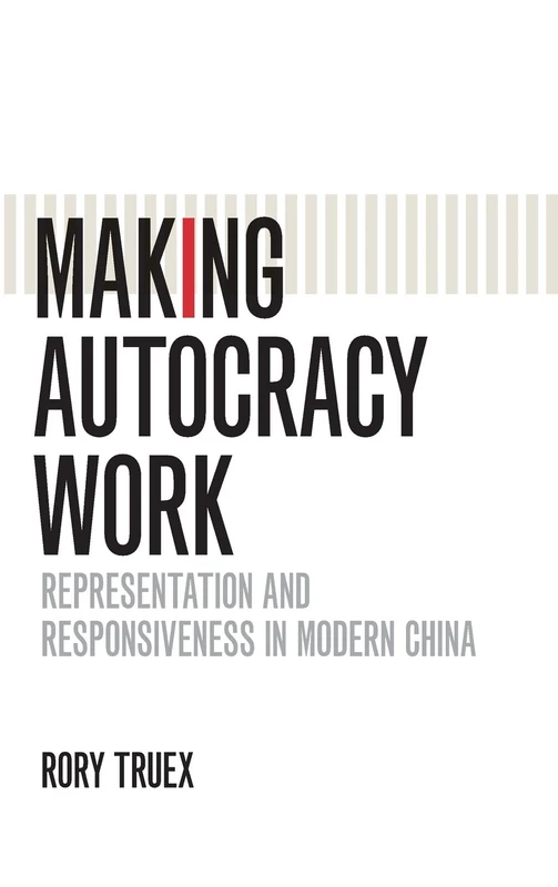 Making Autocracy Work: Representation and Responsiveness in Modern China (Cambridge Studies in Comparative Politics) - Image 1