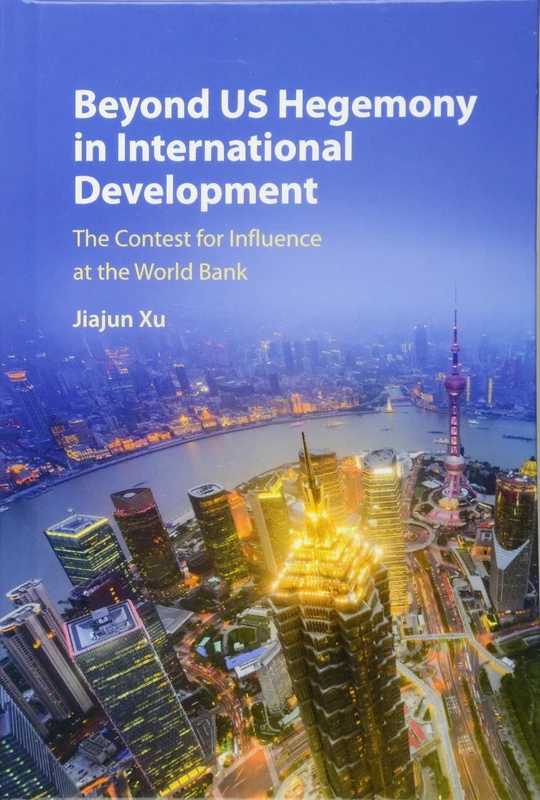 Beyond US Hegemony in International Development: The Contest for Influence at the World Bank