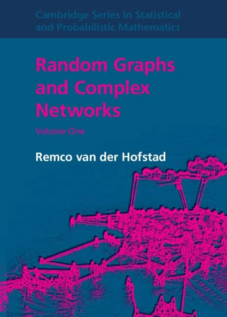 Random Graphs and Complex Networks: Volume 1: 43 (Cambridge Series in Statistical and Probabilistic Mathematics, Series Number 43)