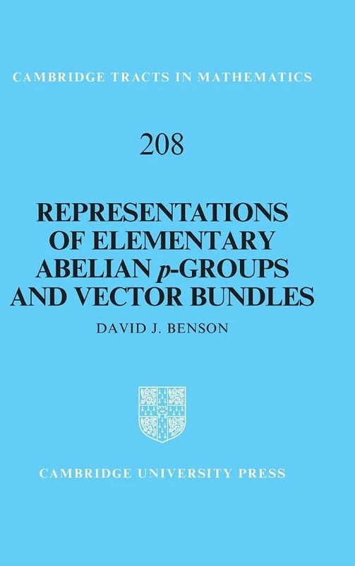 Representations of Elementary Abelian p-Groups and Vector Bundles: 208 (Cambridge Tracts in Mathematics, Series Number 208)