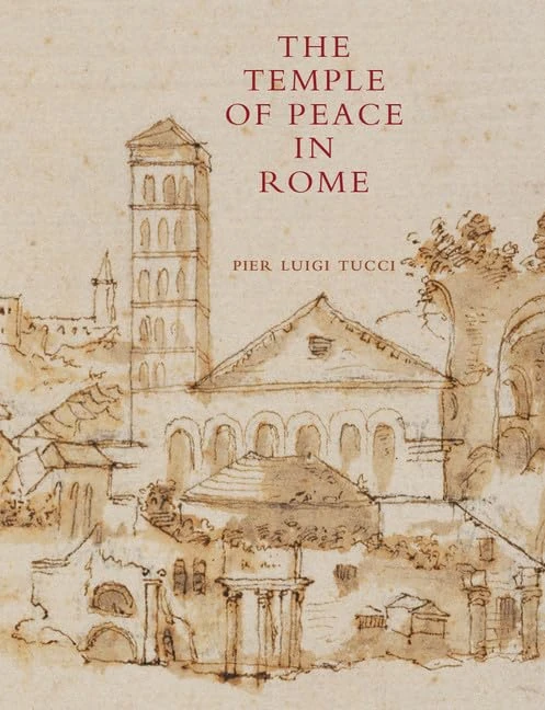 The Temple of Peace in Rome 2 Volume Hardback Set: Art and Culture in Imperial Rome / Remodelings, Conversions, Excavations