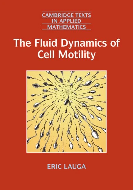 The Fluid Dynamics of Cell Motility: Series Number 62 (Cambridge Texts in Applied Mathematics, Series Number 62)