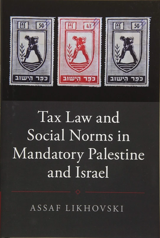 Tax Law and Social Norms in Mandatory Palestine and Israel (Studies in Legal History) - Image 1