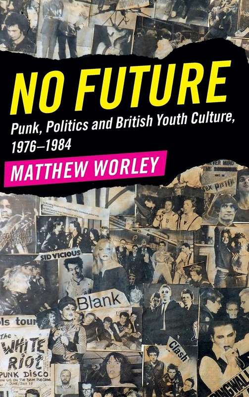 No Future: Punk, Politics and British Youth Culture, 1976–1984
