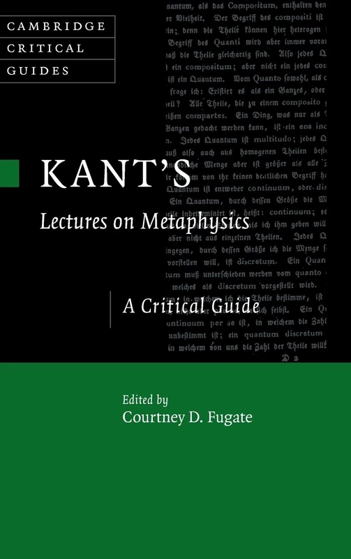 Kant's Lectures on Metaphysics: A Critical Guide (Cambridge Critical Guides)