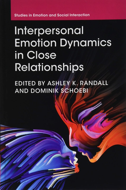 Interpersonal Emotion Dynamics in Close Relationships (Studies in Emotion and Social Interaction)