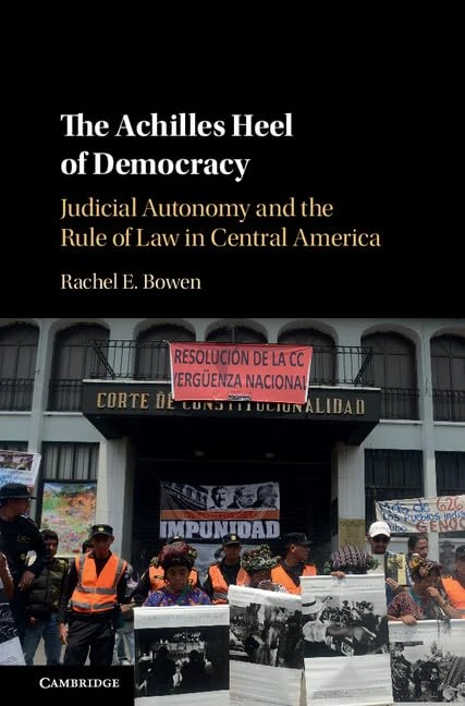 The Achilles Heel of Democracy: Judicial Autonomy and the Rule of Law in Central America