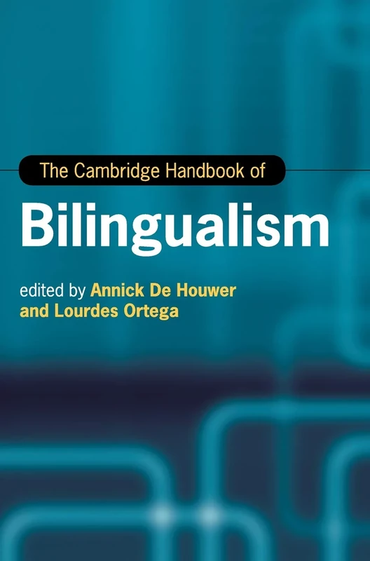 The Cambridge Handbook of Bilingualism (Cambridge Handbooks in Language and Linguistics)