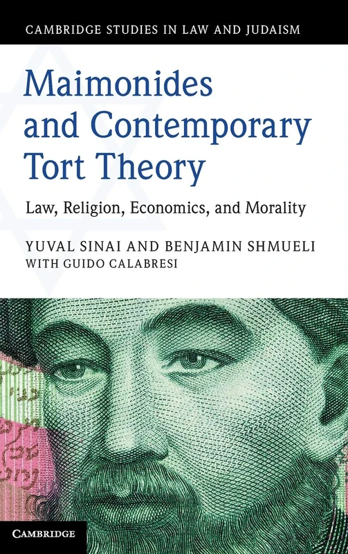 Maimonides and Contemporary Tort Theory: Law, Religion, Economics, and Morality (Cambridge Studies in Law and Judaism)