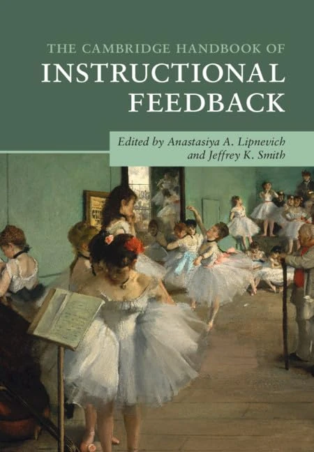 The Cambridge Handbook of Instructional Feedback (Cambridge Handbooks in Psychology)