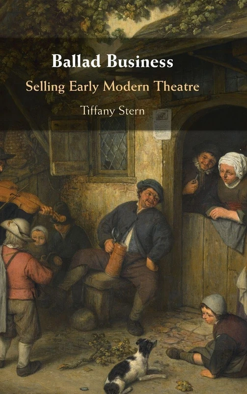 Ballad Business: Selling Early Modern Theatre