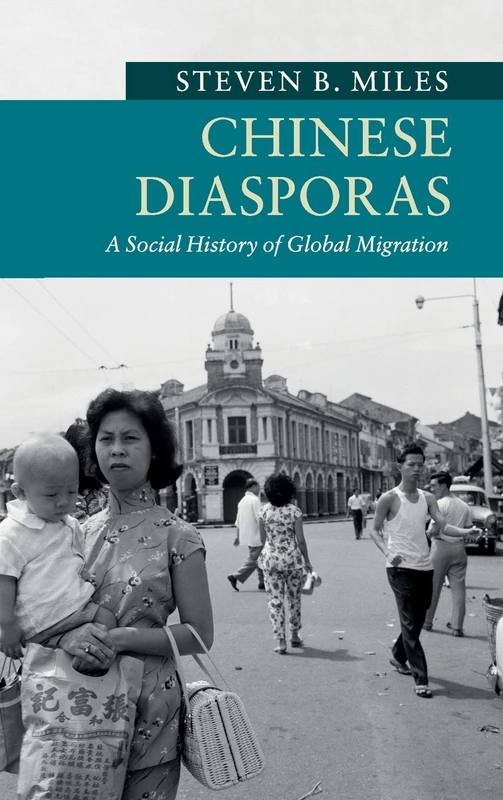 Chinese Diasporas: A Social History of Global Migration (New Approaches to Asian History)