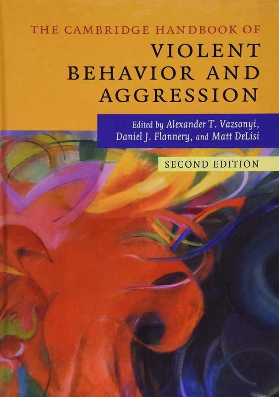 The Cambridge Handbook of Violent Behavior and Aggression (Cambridge Handbooks in Psychology)