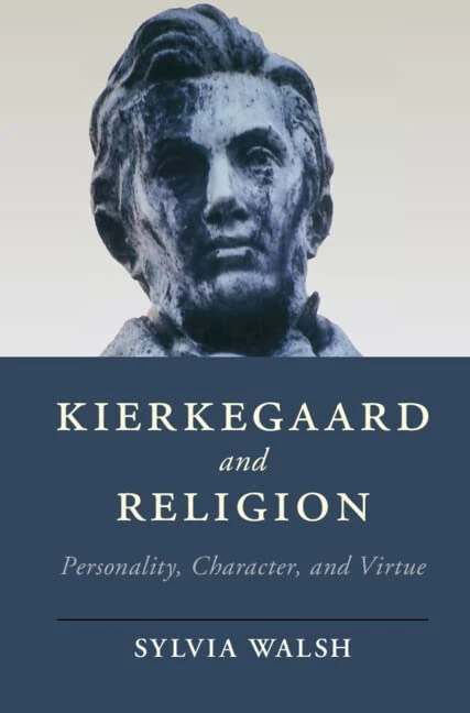 Kierkegaard and Religion: Personality, Character, and Virtue (Cambridge Studies in Religion, Philosophy, and Society)