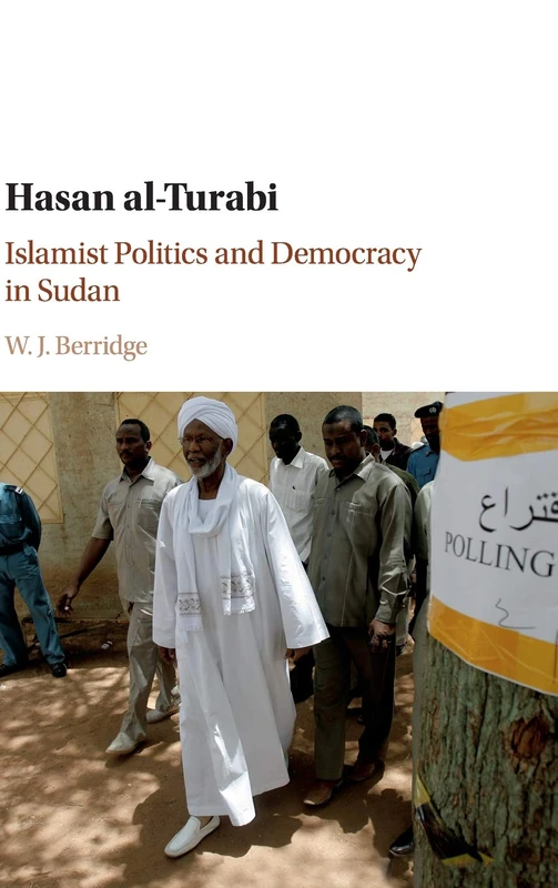 Hasan al-Turabi: Islamist Politics and Democracy in Sudan