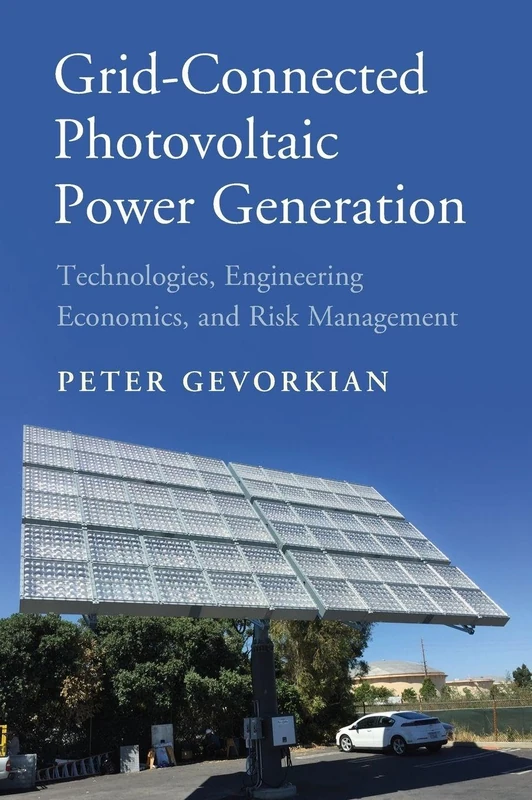 Grid-Connected Photovoltaic Power Generation: Technologies, Engineering Economics, and Risk Management