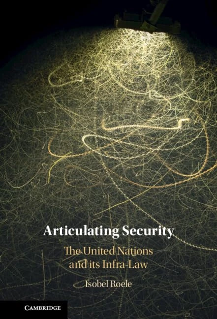 Articulating Security: The United Nations and its Infra-Law - Image 1