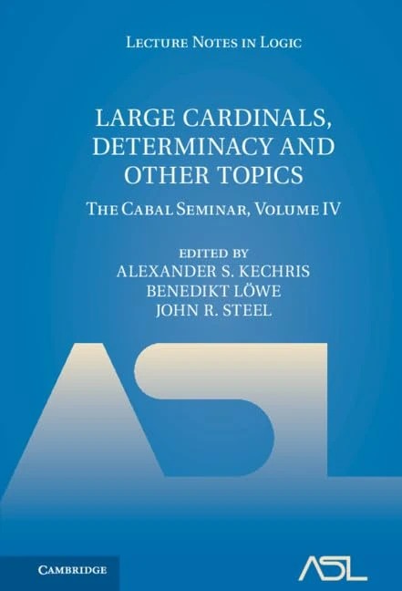 Large Cardinals, Determinacy and Other Topics: The Cabal Seminar, Volume IV: Volume 4 (Lecture Notes in Logic, Series Number 49)