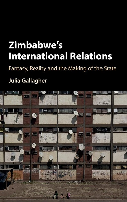 Zimbabwe's International Relations: Fantasy, Reality and the Making of the State