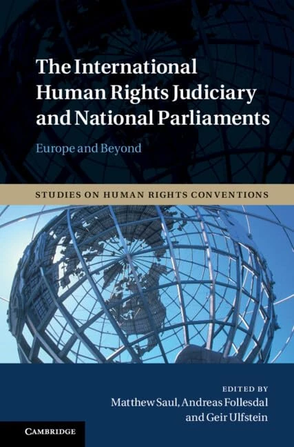 The International Human Rights Judiciary and National Parliaments: Europe and Beyond: 5 (Studies on Human Rights Conventions, Series Number 5)