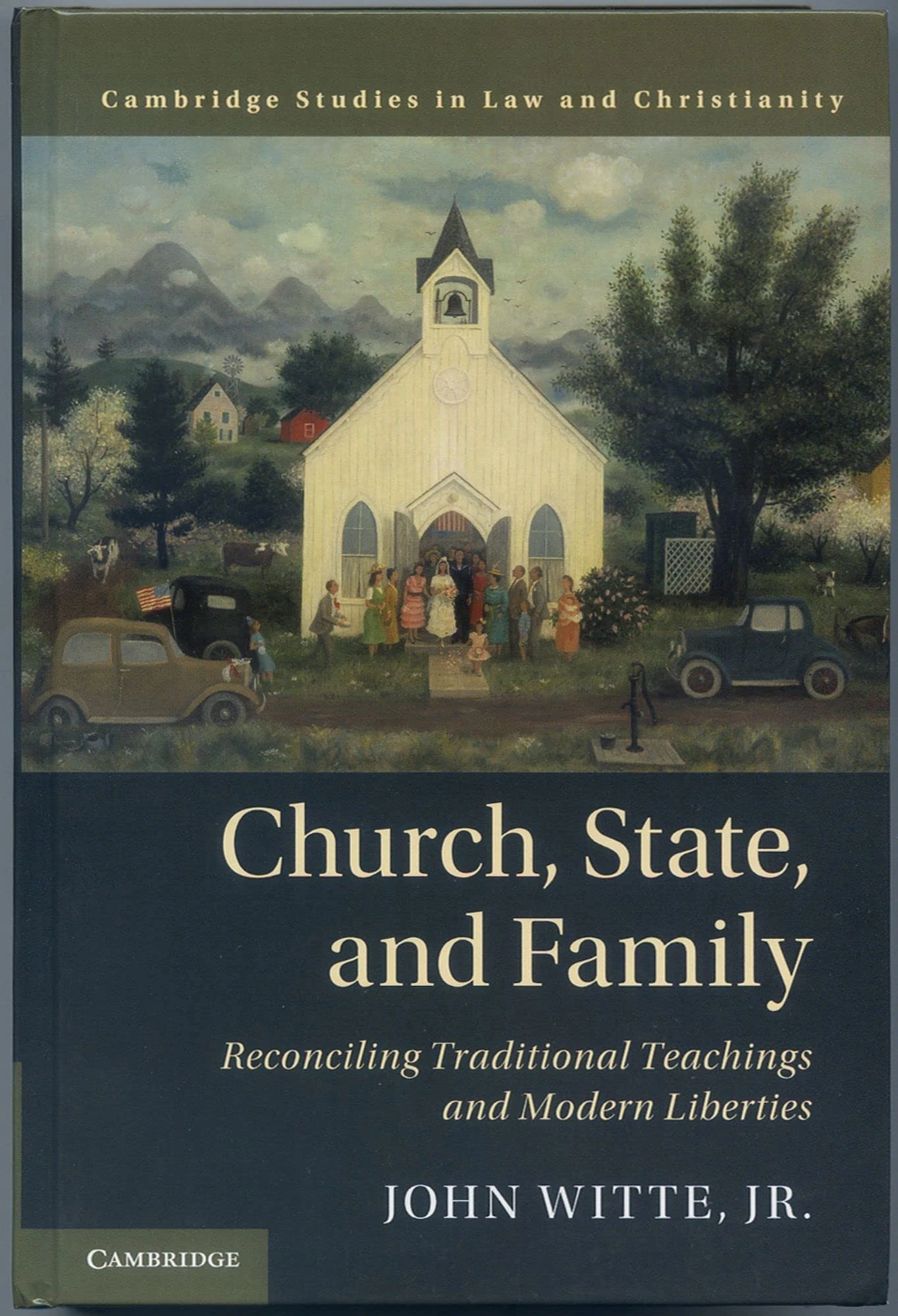 Church, State, and Family: Reconciling Traditional Teachings and Modern Liberties (Law and Christianity)