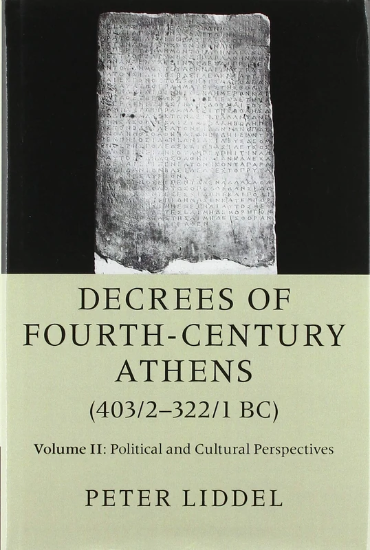 Decrees of Fourth-Century Athens (403/2–322/1 BC): Volume 2, Political and Cultural Perspectives