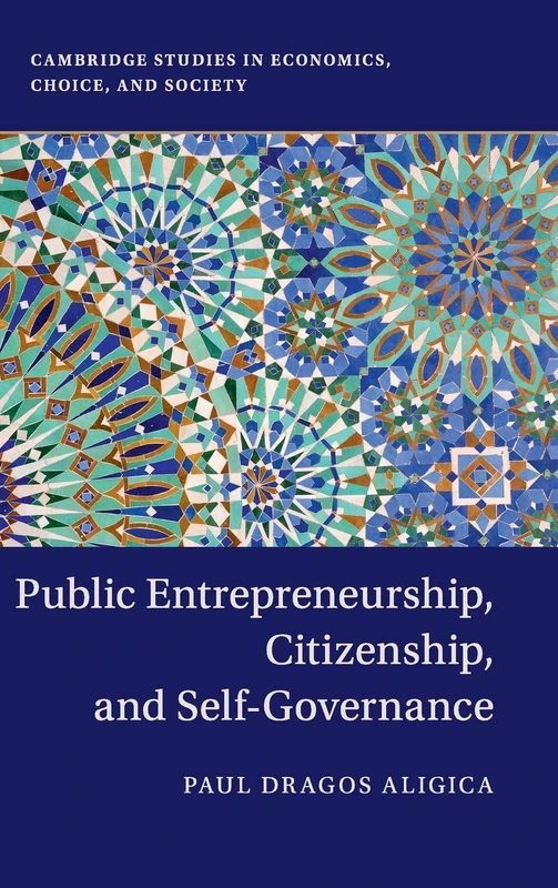 Public Entrepreneurship, Citizenship, and Self-Governance (Cambridge Studies in Economics, Choice, and Society)