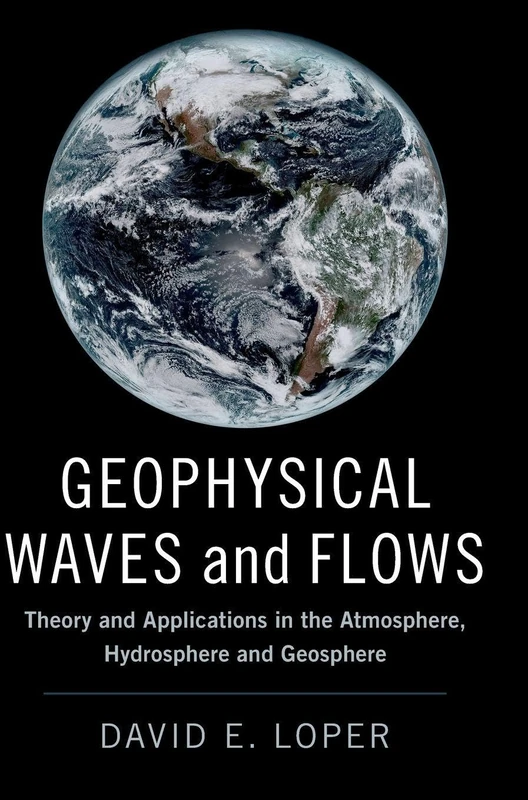 Geophysical Waves and Flows: Theory and Applications in the Atmosphere, Hydrosphere and Geosphere