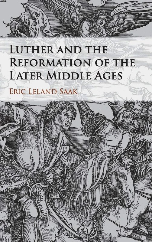 Luther and the Reformation of the Later Middle Ages