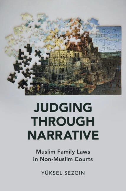 Judging Through Narrative: Muslim Family Laws in Non-Muslim Courts (Cambridge Studies in Law and Society)